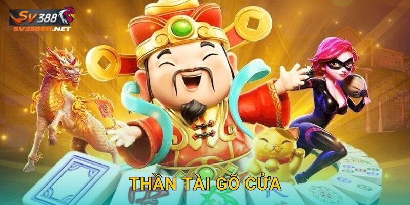 Thần Tài Gõ Cửa Sv388 Sh – May Mắn Gõ Cửa Nhà