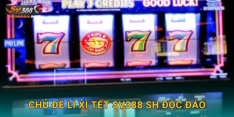 Chủ đề Lì Xì Tết sv388 sh độc đáo