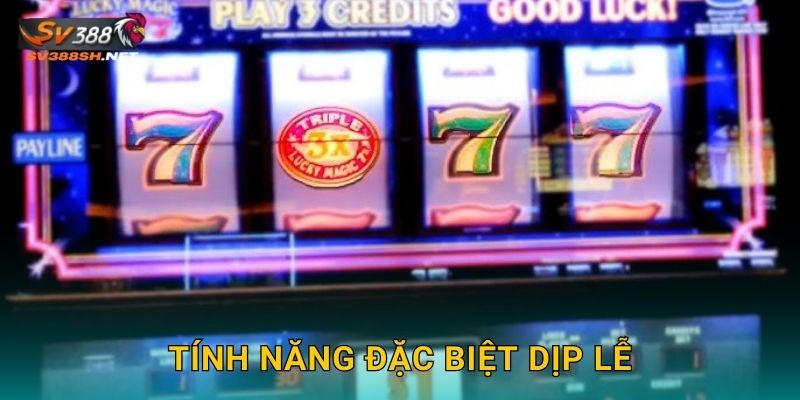 Tính năng đặc biệt dịp lễ