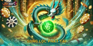 Song Lộc Phát Tài Sv388 Sh Tài Lộc Gấp Đôi