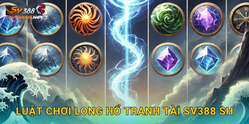 Long Hổ Tranh Tài Sv388 Sh Đỉnh Cao Quyền Lực 2 Luật chơi Long Hổ Tranh Tài sv388 sh