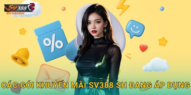 Các gói khuyến mãi sv388 sh đang áp dụng