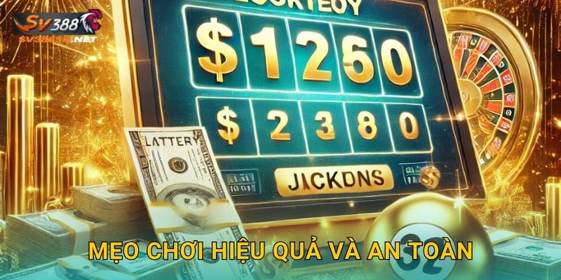 Mẹo chơi hiệu quả và an toàn