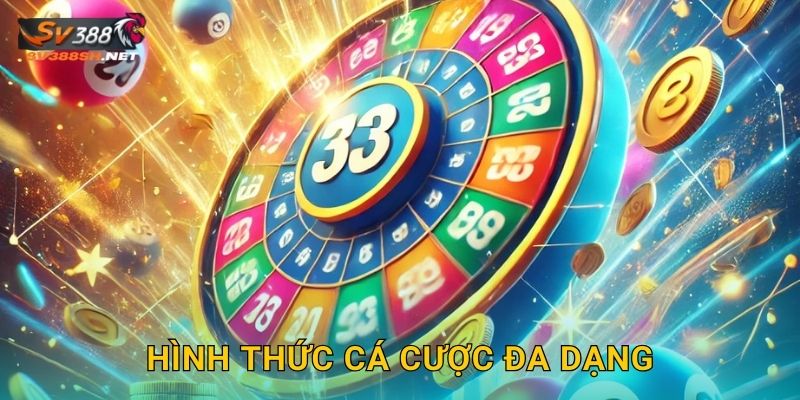 Hình thức cá cược đa dạng