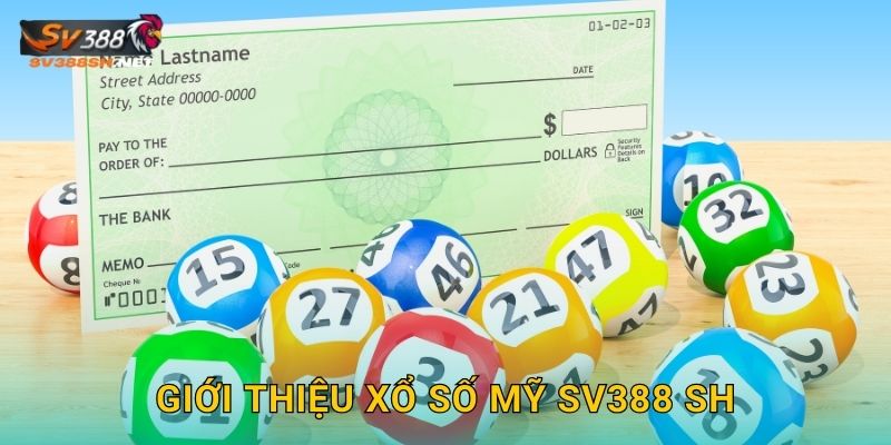 Giới thiệu xổ số Mỹ Sv388 Sh