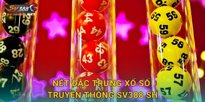 Nét đặc trưng xổ số truyền thống sv388 sh